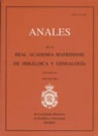 Anales Vol. Ix : De La Real Academia Matritense De Heraldica Y Genealogia PDF