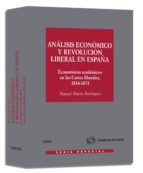 Analisis Economico Y Revolucion Liberal En España: Economistas Ac Ademicas Cortes Liberales 1834-74