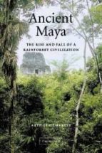 Ancient Maya: The Rise And Fall Of A Rainforest Civilization PDF