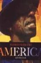 Andres Serrano. America And Other Work