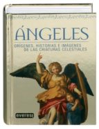 Angeles: Origenes, Historias E Imagenes De Las Criaturas Celestia Les PDF