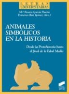 Animales Simbolicos En La Historia: Desde La Protohistoria Hasta El Final De La Edad Media