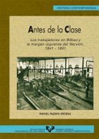 Antes De La Clase. Los Trabajadores En Bilbao Y La Margen Izquier Da Del Nervion PDF