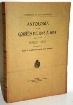 Antología De Las Cortes De 1846 Á 1854 Arreglada Por ... Según Encargo Del Excmo. Sr. Presidente Del Congreso De Los Diputados