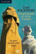 Antoni Gaudi: El So De La Pedra