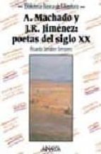 Antonio Machado Y Juan Ramon Jimenez: Poetas Del Siglo Xx