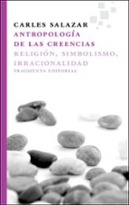 Antropologia De Las Creencias: Religion, Simbolismo, Irracionalid Ad