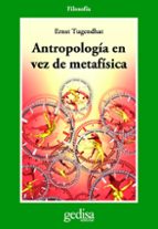 Antropologia En Vez De Metafisica