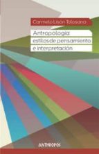 Antropologia: Estilos De Pensamiento E Interpretacion