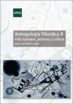 Antropología Filosofica Ii: Vida Humana, Persona Y Cultura