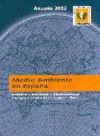 Anuario Fungesma Del Medio Ambiente En España 2003: Entorno, Soci Edad, Biodiversidad, Energia, Economia, Fauna, Flora