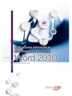 Aplicaciones Informáticas De Tratamiento De Textos: Word 2010. Manual Teórico