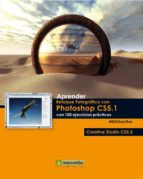 Aprender Retoque Fotografico Con Photoshop Cs5.1 Con 100 Ejercici Os Practicos