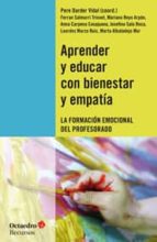 Aprender Y Educar Con Bienestar Y Empatia: La Formacion Emocional Del Profesorado PDF