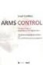 Arms Control: The New Guide To Negotiations And Agreements