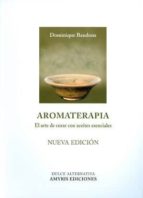 Aromaterapia: El Arte De Curar Con Aceites Esenciales PDF
