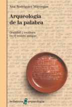 Arqueologia De La Palabra: Oralidad Y Escritura En El Mundo Antig Uo PDF
