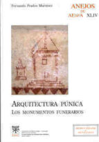 Arquitectura Punica: Los Monumentos Funerarios PDF