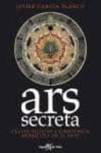 Ars Secreta: Claves Ocultas Y Simbologia Hermetica En El Arte PDF