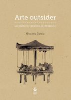 Arte Outsider: La Pulsion Creativa Al Desnudo PDF