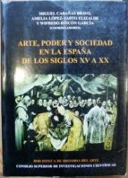 Arte, Poder Y Sociedad En La España De Los Siglos Xv A Xx. Xiii Jornadas Internacionales De Historia Del Arte