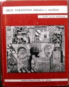Arte Toledano: Islámico Y Mudéjar. Con 227 Láminas Y 171 Figuras, De Las Cuales 146 Dibujos Son Del Autor