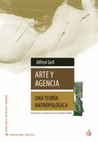 Arte Y Agencia. Una Teoria Antropologica