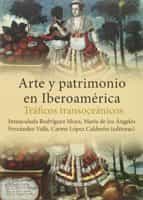 Arte Y Patrimonio En Iberoamérica. Tráficos Transoceánicos