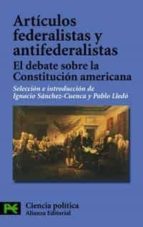 Articulos Federalistas Y Antifederalistas: El Debate Sobre La Con Stitucion Americana