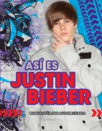 Asi Es Justin Bieber: Biografia No Autorizada