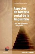 Aspectos De Historia Social De La Lingüistica: I. De Mesopotamia Al Siglo Xix