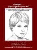 Asperger Que Significa Para Mi?: Un Manual Dedicado A Ayudar A Niños Y Jovenes Con Asperger O Autismo De Alto Funcionamiento