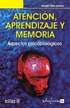 Atencion Aprendizaje Y Memoria: Aspectos Psicobiologicos