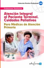 Atencion Integral Al Paciente Terminal . Par A Medicos De Atencion Primaria