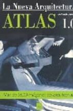 Atlas 1.0 De La Nueva Arquitectura: Mas De 2500 Imagenes De Arqui Tectura PDF