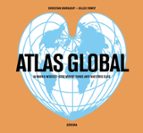 Atlas Global: 60 Mapas Ineditos: Otro Mundo Surge Ante Nuestros Ojos