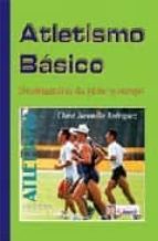 Atletismo Basico: Fundamentos De Pista Y Campo