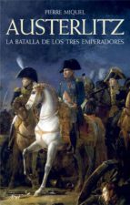 Austerlitz: La Batalla De Los Emperadores