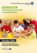 Autonomia Personal Y Salud Infantil. Tecnico Superior En Educacio N Infantil. Formacion Profesional Para El Empleo. Pruebas Libres PDF