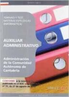 Auxiliar Administrativo De La Administración De La Comunidad Autónoma De Cantabria. Temario Y Test. Materias Específicas