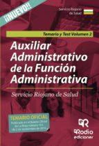 Auxiliar Administrativo De La Funcion Administrativa Servicio Riojano De Salud. Vol. 2 Temario Y Test