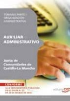 Auxiliar Administrativo. Junta De Comunidades De Castilla-la Manc Ha: Temario Parte I: Organizacion Administrativa