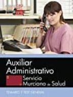 Auxiliar Administrativo. Servicio Murciano De Salud. Temario Y Test General