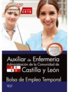 Auxiliar De Enfermería. Administración De La Comunidad De Castilla Y León. Bolsa De Empleo Temporal. Test.