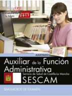 Auxiliar De La Funcion Administrativa. Servicio De Salud De Castilla-la Mancha . Simulacros De Examen