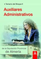 Auxiliares Administrativos De La Diputacion Provincial De Almeria : Temario Del Bloque Ii