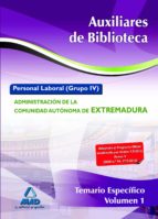 Auxiliares De Biblioteca. Personal Laboral De La Admin Istración De La Comunidad Autónoma De Extremadura. Temario Específico Volumen I PDF