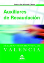 Auxiliares De Recaudacion De La Diputacion Provincial De Valencia . Temario Y Test De Materias Comunes