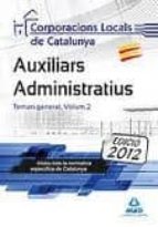 Auxiliars Administratius De Corporacions Locals De Catalunya. Tem Ari General. Volum Ii
