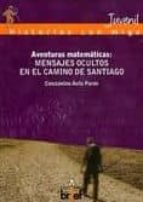 Aventuras Matematicas: Mensajes Ocultos En El Camino De Santiago